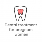Dental Treatment for Pregnant Women